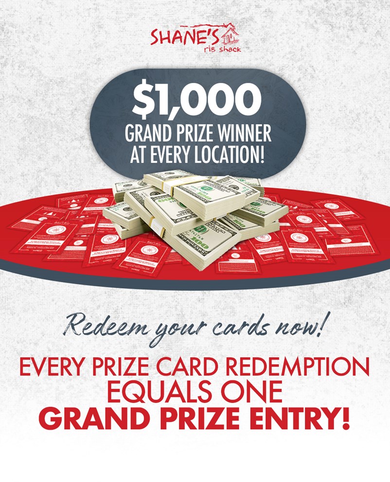$1,000 Grand Prize Winner at every Shane's!