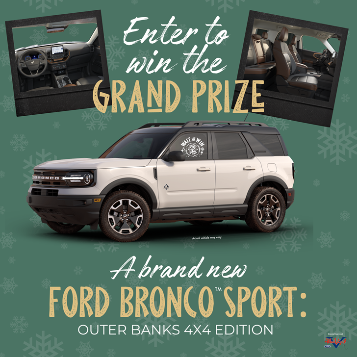 Wait & Win 2022 Grand Prize, a Ford Bronco Sport: Outer Banks 4x4 Edition